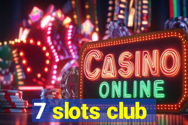 7 slots club